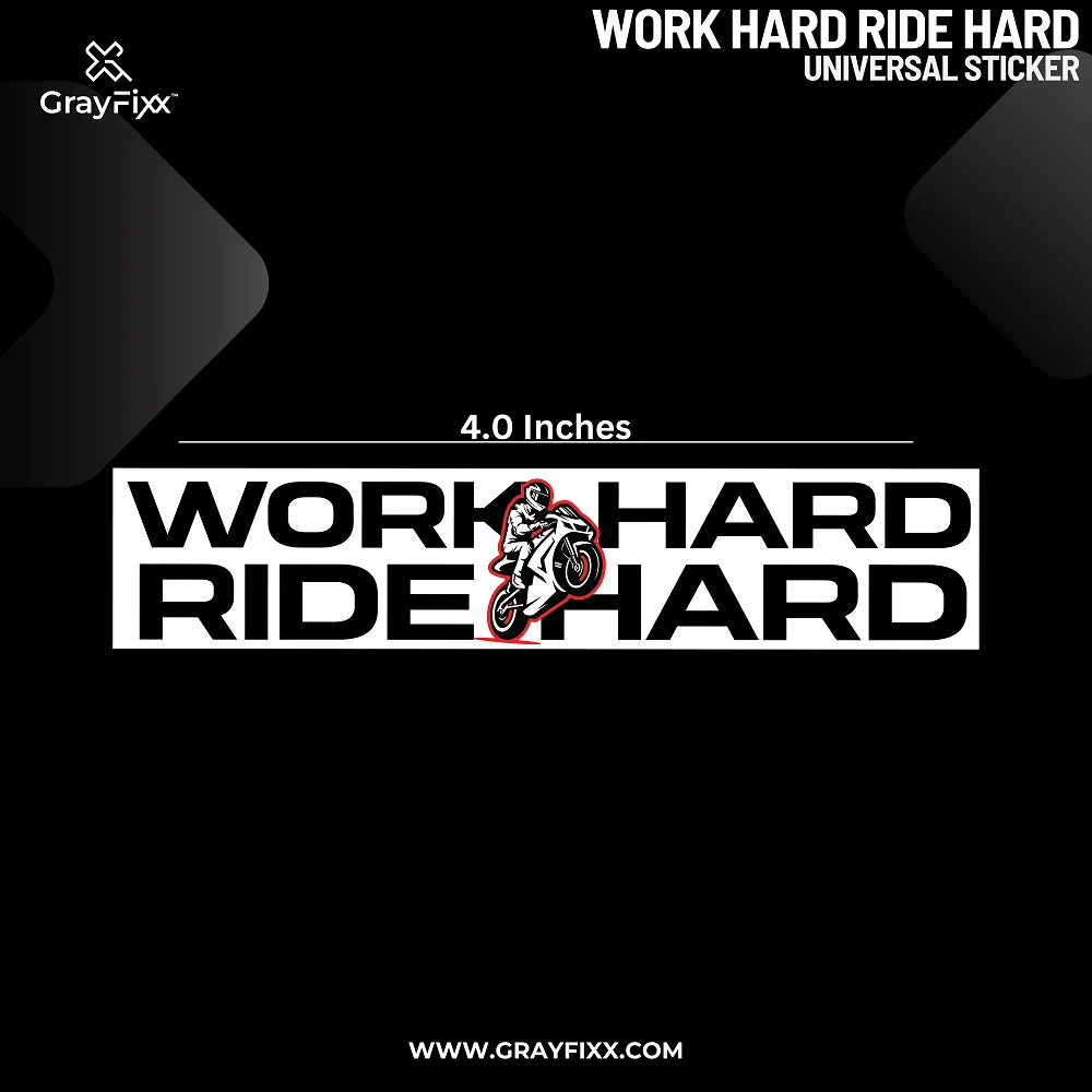 Work Hard Ride Hard Universal Sticker | Printed In Premium Gloss Vinyl With FPF(Fade Protection Film), Water Proof, Precut Sticker, Pack Of 1